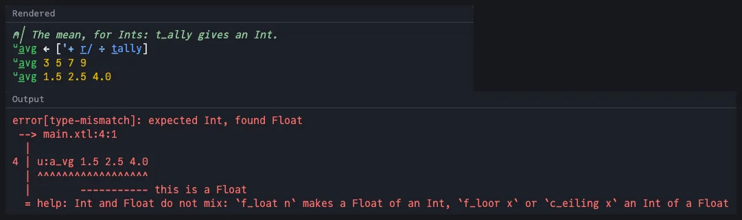 The live demo: the mean, ['+ r_/ / t_ally], applied to 3 5 7 9 and then to 1.5 2.5 4.0; the run stops before it starts with error[type-mismatch]: expected Int, found Float, pointing at line 4 and the Float argument, with help on f_loat, f_loor and c_eiling